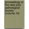 Proceedings Of The New York Pathological Society (Volume 14) door New York Pathological Society