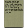 Proceedings and Addresses at a Sanitary Convention Held Unde by Michigan. State Board of Health