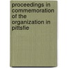 Proceedings in Commemoration of the Organization in Pittsfie door First Church of Christ
