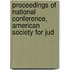 Proceedings of National Conference, American Society for Jud
