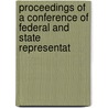 Proceedings of a Conference of Federal and State Representat by General Books
