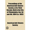 Proceedings of the American Anti-Slavery Society, at Its Thi by American Antiq Society