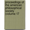 Proceedings of the American Philosophical Society (Volume 17 by Philosop American Philosophical Society