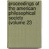 Proceedings of the American Philosophical Society (Volume 23