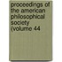 Proceedings of the American Philosophical Society (Volume 44