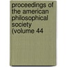 Proceedings of the American Philosophical Society (Volume 44 by Philosop American Philosophical Society