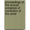 Proceedings of the Annual Congress of Correction of the Amer door American Prison Association