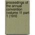 Proceedings of the Annual Convention (Volume 11 Part 1 (1910