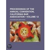 Proceedings of the Annual Convention, California Bar Associa by California Bar Association