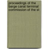 Proceedings of the Barge Canal Terminal Commission of the St door New York. Barge Canal Commission