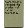 Proceedings of the California Academy of Natural Sciences (V by California Academy of Natural Sciences