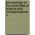 Proceedings of the Committee of Science and Correspondence o
