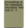 Proceedings of the Cotteswold Naturalists' Field Club (3 - 3 door Cotteswold Naturalists' Field Club