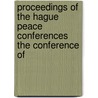 Proceedings of the Hague Peace Conferences the Conference of by James Brown Scott