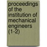 Proceedings of the Institution of Mechanical Engineers (1-2) door Institution of Mechanical Engineers