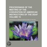 Proceedings of the Meeting of the Convention of American Ins by Convention of Deaf
