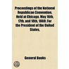 Proceedings of the National Republican Convention, Held at C by General Books