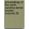 Proceedings of the North Carolina Dental Society (Volume 35 door North Carolina Dental Society