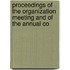 Proceedings of the Organization Meeting and of the Annual Co