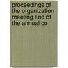 Proceedings of the Organization Meeting and of the Annual Co by Investment Bankers Convention