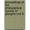 Proceedings Of The Philosophical Society Of Glasgow (vol Iii door Philosophical Society of Glasgow