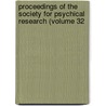 Proceedings of the Society for Psychical Research (Volume 32 by Society For Psychical Research