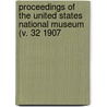 Proceedings of the United States National Museum (V. 32 1907 door United States National Museum