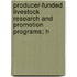 Producer-Funded Livestock Research and Promotion Programs; H