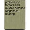 Proliferation Threats and Missile Defense Responses; Hearing by United States. Congress. Procurement