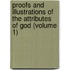 Proofs And Illustrations Of The Attributes Of God (Volume 1)