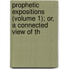 Prophetic Expositions (Volume 1); Or, a Connected View of th door Josiah Litch