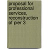 Proposal for Professional Services, Reconstruction of Pier 3 door Brinckerhoff Parsons