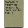 Proposal to Modify the Research Tax Credit, and H.R. 4138, t door United States Congress Measures