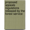 Proposed Appeals Regulations Released by the Forest Service by United States. Congress. Resources