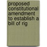 Proposed Constitutional Amendment to Establish a Bill of Rig by United States. Congress. Judiciary
