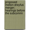 Proposed Mellon-Dreyfus Merger; Hearings Before the Subcommi door United States. Investigations