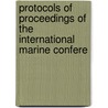 Protocols of Proceedings of the International Marine Confere by General Books