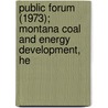 Public Forum (1973); Montana Coal and Energy Development, He door Richard L. Reese