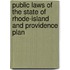 Public Laws of the State of Rhode-Island and Providence Plan