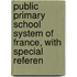 Public Primary School System of France, with Special Referen