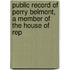 Public Record of Perry Belmont, a Member of the House of Rep