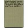 Publications of the Historical Society of Southern Californi by Historical Society of California
