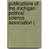 Publications of the Michigan Political Science Association (