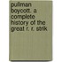 Pullman Boycott. a Complete History of the Great R. R. Strik