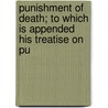 Punishment of Death; To Which Is Appended His Treatise on Pu by Henry Romilly