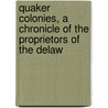 Quaker Colonies, a Chronicle of the Proprietors of the Delaw door Sydney George Fisher