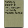 Quarterly Bulletin Of Northwestern University Medical School by Northwestern University School