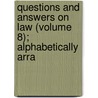 Questions and Answers on Law (Volume 8); Alphabetically Arra by Asa Kinne