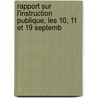 Rapport Sur L'Instruction Publique, Les 10, 11 Et 19 Septemb by Charles Maurice De Talleyrand-Pï¿½Rigord