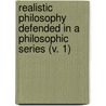 Realistic Philosophy Defended In A Philosophic Series (V. 1) door Rev James M'Cosh